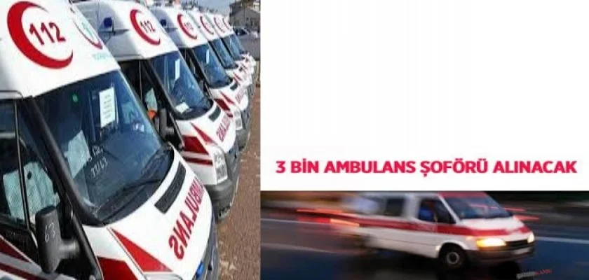 Sağlık Bakanlığına 3 Bin Ambulans Şoförü Alınacak